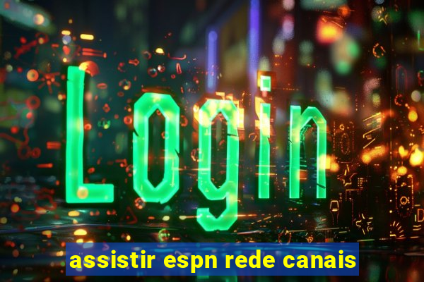 assistir espn rede canais